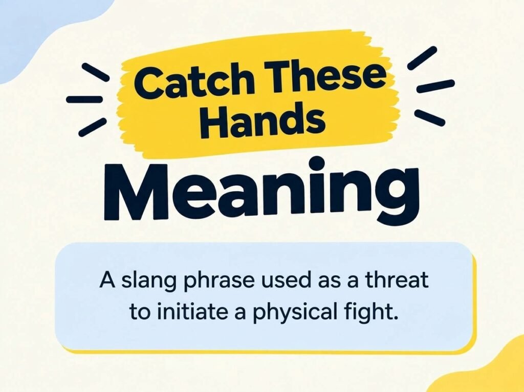 Catch These Hands Meaning